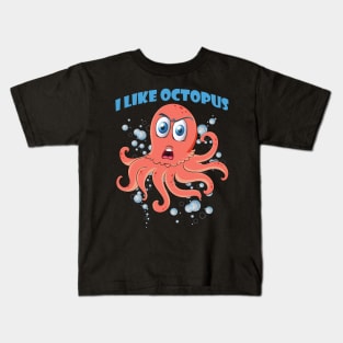 I just really Like octopus Cute animals Funny octopus cute baby outfit Cute Little octopi Kids T-Shirt